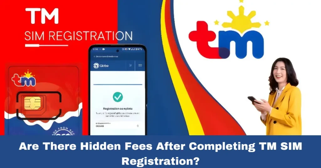 Are There Hidden Fees After Completing TM SIM Registration?