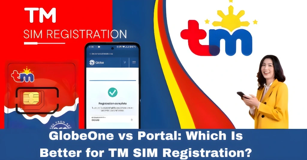GlobeOne vs Portal: Which Is Better for TM SIM Registration?